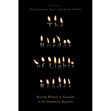 The Border of Lights Reader: Bearing Witness to Genocide in the Dominican Republic