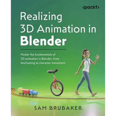 Realizing 3D Animation in Blender: Master the fundamentals of 3D animation in Blender, from keyframing to character movement