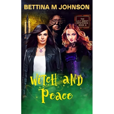 Witch and Peace: A Lily Sweet: Briar Witch Cozy Mystery Book 6