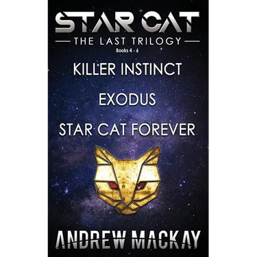 Star Cat: The Last Trilogy (Books 4 - 6: Killer Instinct, Exodus, Star Cat Forever): The Science Fiction & Fantasy Adventure Box Set