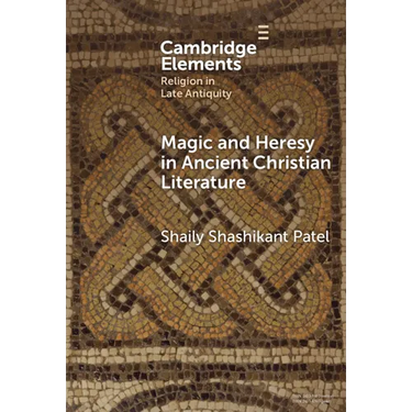 Magic and Heresy in Ancient Christian Literature