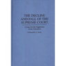 The Decline and Fall of the Supreme Court: Living Out the Nightmares of the Federalists