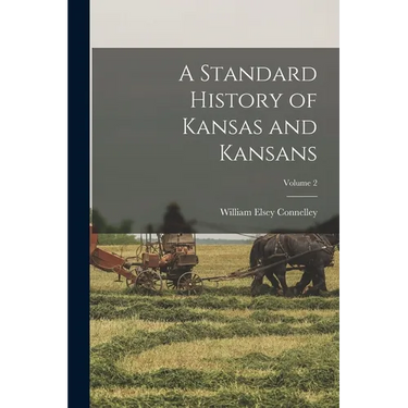 A Standard History of Kansas and Kansans; Volume 2