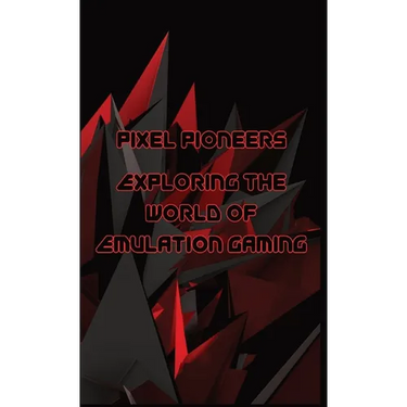 Pixel Pioneers: Exploring the World of Emulation Gaming