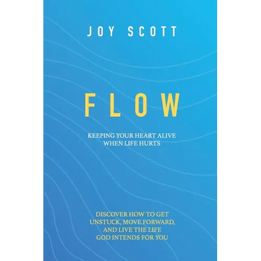 Flow: Keeping Your Heart Alive When Life Hurts