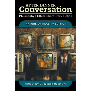 After Dinner Conversation - Nature of Reality
