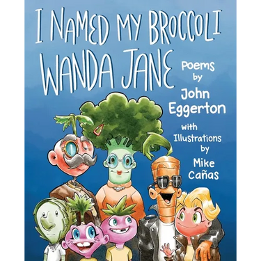I Named My Broccoli Wanda Jane