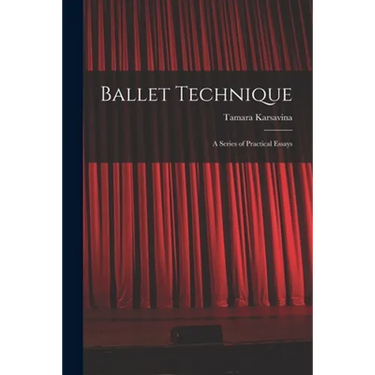 Ballet Technique; a Series of Practical Essays