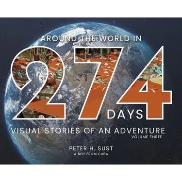 Around the World in 274 Days: Visual Stories of an Adventure Volume Three