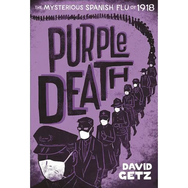 Purple Death: The Mysterious Spanish Flu of 1918