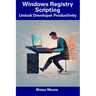 Windows Registry Scripting: Unlock Developer Productivity