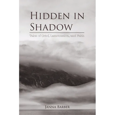 Hidden in Shadow: Tales of Grief, Lamentation, and Faith