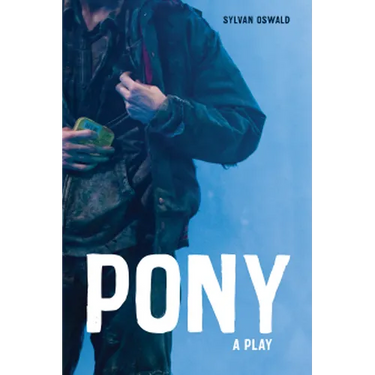 Pony: A Play
