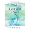 The Blessed Home: From Chaos to Calm How Your Words Can Heal Your Home