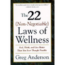 The 22 Non-Negotiable Laws of Wellness: Take Your Health Into Your Own Hands to Feel, Think, and Live Better Than You Ev