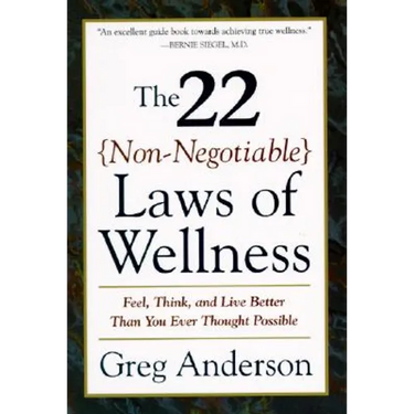 The 22 Non-Negotiable Laws of Wellness: Take Your Health Into Your Own Hands to Feel, Think, and Live Better Than You Ev