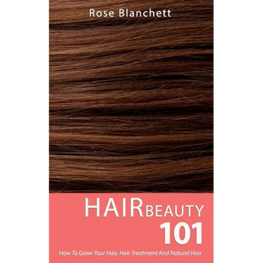 Hair Beauty 101: How to grow your hair, hair treatment and natural hair