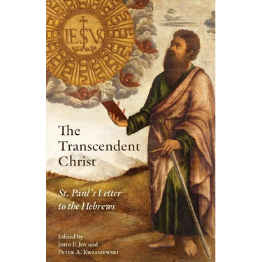 The Transcendent Christ: St. Paul's Letter to the Hebrews