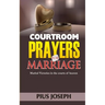 Courtroom Prayers for Marriage: Marital Victories from the Courts of Heaven