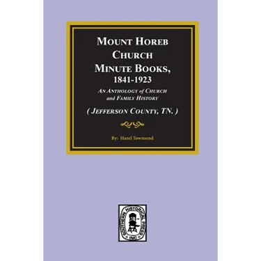 (Jefferson County, TN.) Mount Horeb Church Minute Books, 1841-1923.
