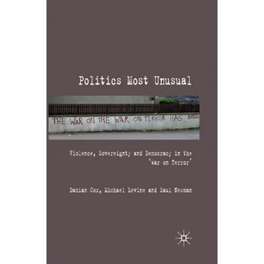 Politics Most Unusual: Violence, Sovereignty and Democracy in the `War on Terror'