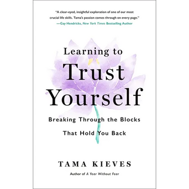 Learning to Trust Yourself: Breaking Through the Blocks That Hold You Back