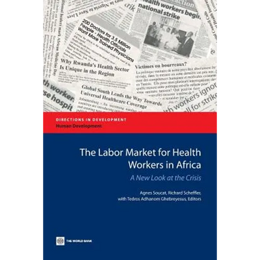 The Labor Market for Health Workers in Africa: A New Look at the Crisis