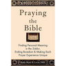 Praying the Bible: Finding Personal Meaning in the Siddur, Ending Boredom & Making Each Prayer Experience Unique