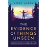 The Evidence of Things Unseen: Faith Revealed in a Family, in a Community and a Nation