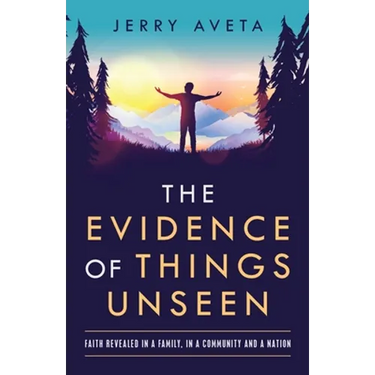 The Evidence of Things Unseen: Faith Revealed in a Family, in a Community and a Nation