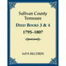 Sullivan County, Tennessee Deed Books 3 and 4, 1795-1807