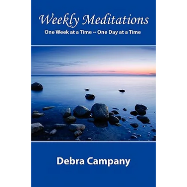 "Weekly Meditations" One Week at a Time One Day at a Time