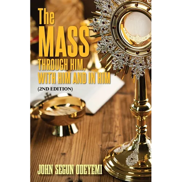 The Mass: Through Him, With Him and In Him (2nd Edition)