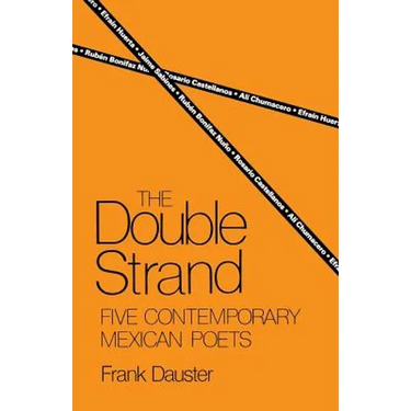 The Double Strand: Five Contemporary Mexican Poets