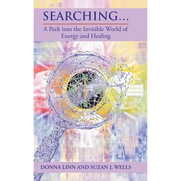 Searching ...: A Peek into the Invisible World of Energy and Healing
