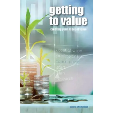 Getting to Value: Creating Your Asset of Value