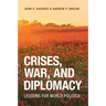 Crises, War, and Diplomacy: Lessons for World Politics