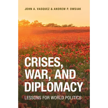 Crises, War, and Diplomacy: Lessons for World Politics