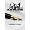 Grief Journal: Respond to the Reaction to be Restored