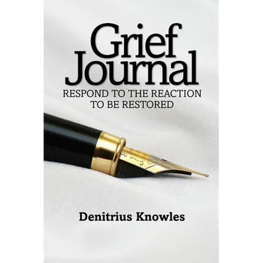 Grief Journal: Respond to the Reaction to be Restored