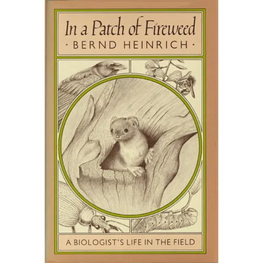 In a Patch of Fireweed: A Biologist's Life in the Field