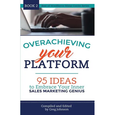 Overachieving Your Platform: 95 Ideas to Embrace Your Inner Sales Marketing Genius