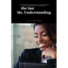 The Last Ms. Understanding