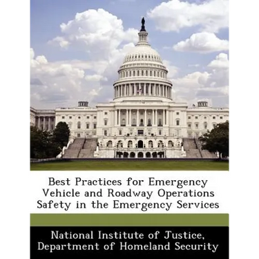Best Practices for Emergency Vehicle and Roadway Operations Safety in the Emergency Services