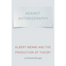 Against Autobiography: Albert Memmi and the Production of Theory