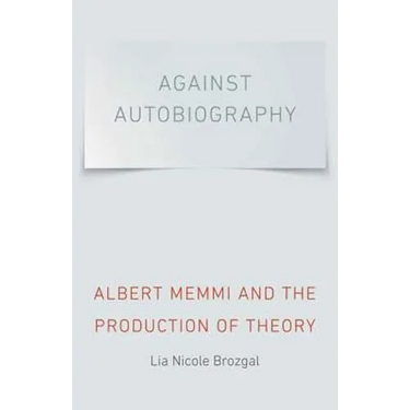 Against Autobiography: Albert Memmi and the Production of Theory