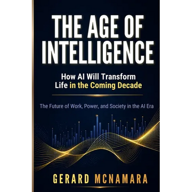The Age of Intelligence: How AI Will Transform Life in the Coming Decade