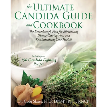The Ultimate Candida Guide and Cookbook: The Breakthrough Plan for Eliminating Disease Causing Yeast and Revolutionizing Your Health!