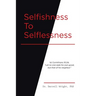 Selfishness To Selflessness