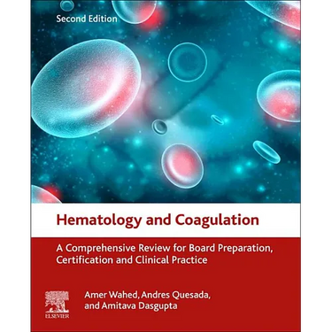 Hematology and Coagulation: A Comprehensive Review for Board Preparation, Certification and Clinical Practice